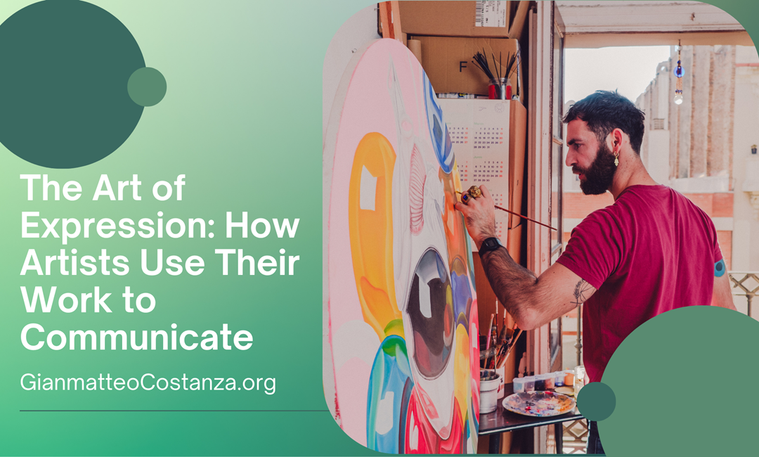 The Art of Expression: How Artists Use Their Work to Communicate