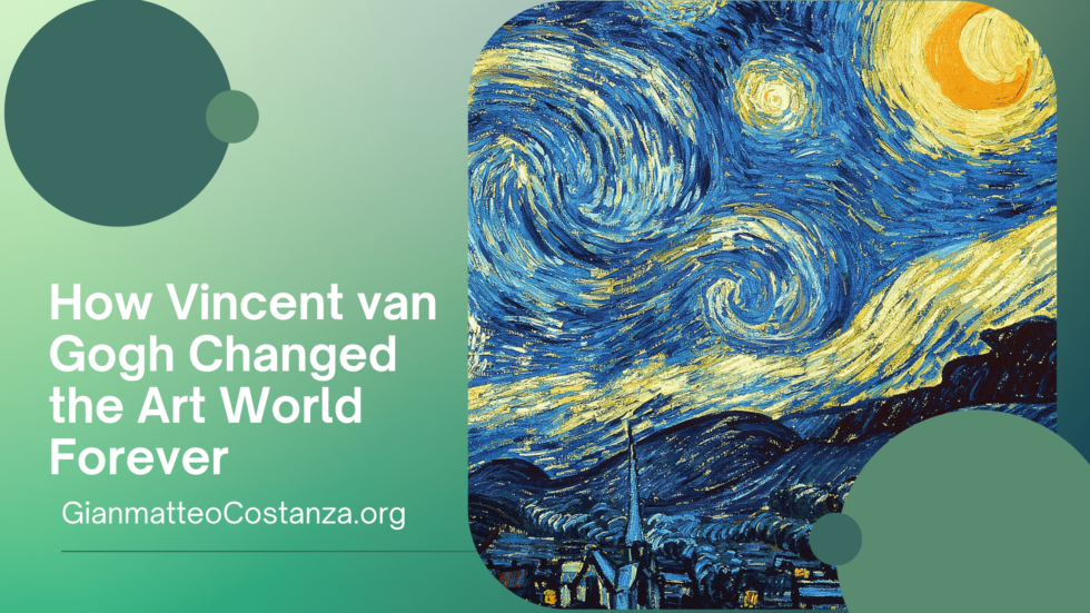 How Vincent van Gogh Changed the Art World Forever | Gianmatteo ...