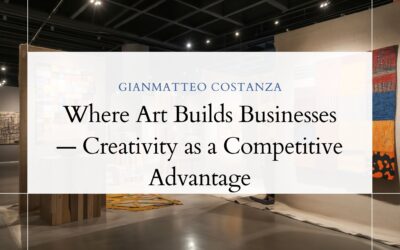 Where Art Builds Businesses — Creativity as a Competitive Advantage
