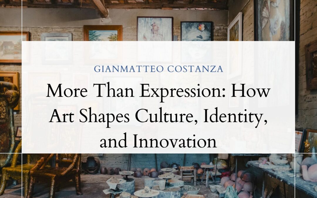 More Than Expression: How Art Shapes Culture, Identity, and Innovation