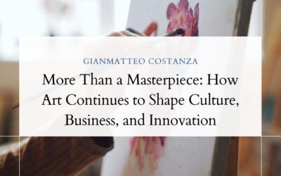 More Than a Masterpiece: How Art Continues to Shape Culture, Business, and Innovation